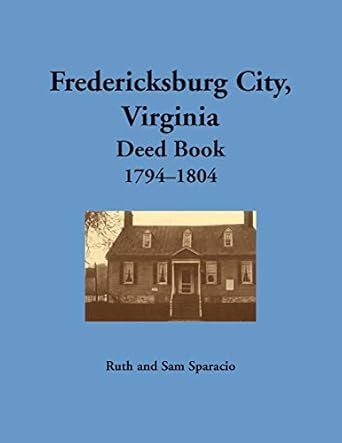 fredericksburg city virginia deed book 1794 1804 1st edition sparacio 1680344889, 978-1680344882