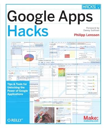 google apps hacks tips and tools for unlocking the power of google applications 1st edition philipp lenssen