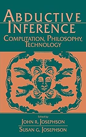 abductive inference computation philosophy technology 1st edition john r josephson ,susan g josephson