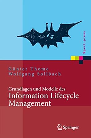 grundlagen und modelle des information lifecycle management 1st edition gunter thome ,wolfgang sollbach