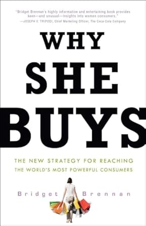 why she buys the new strategy for reaching the worlds most powerful consumers 1st edition bridget brennan
