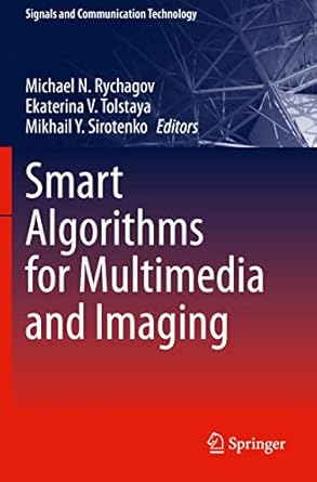 smart algorithms for multimedia and imaging 1st edition michael n rychagov ,ekaterina v tolstaya ,mikhail y