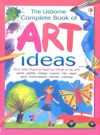 the usborne complete book of art ideas 1st edition fiona watt ,antonia miller 0794514391, 978-0794514396