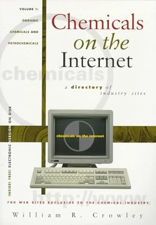 chemicals on the internet a directory of industry sites organic chemicals and petrochemicals 1st edition