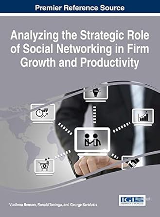 analyzing the strategic role of social networking in firm growth and productivity 1st edition vladlena benson