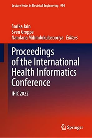proceedings of the international health informatics conference ihic 2022 1st edition sarika jain ,sven groppe