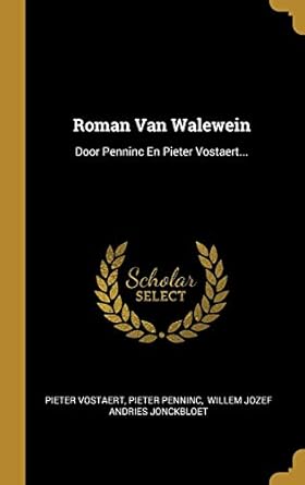 roman van walewein door penninc en pieter vostaert 1st edition pieter vostaert ,pieter penninc ,willem jozef