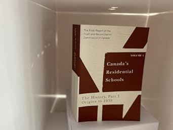 canadas residential schools the history part 1 origins to 1939 the final report of the truth and