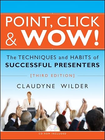 point click and wow the techniques and habits of successful presenters 1st edition claudyne wilder
