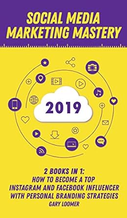 social media marketing mastery 2020 2 books in 1 how to become a top instagram and facebook influencer with