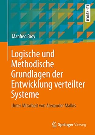 logische und methodische grundlagen der entwicklung verteilter systeme unter mitarbeit von alexander malkis