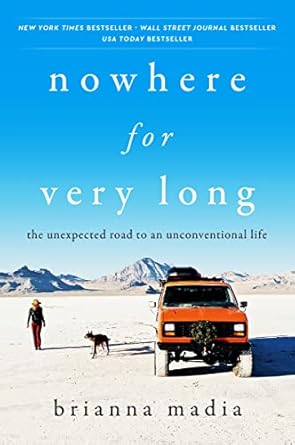 nowhere for very long the unexpected road to an unconventional life 1st edition brianna madia 0063047993,