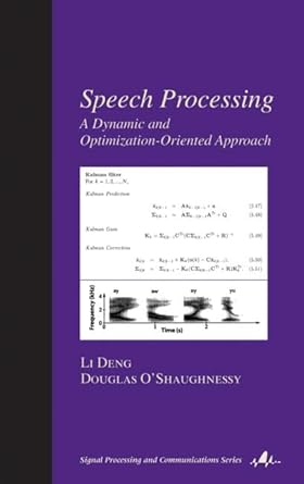 speech processing a dynamic and optimization oriented approach 1st edition li deng ,douglas o'shaughnessy