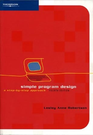 simple program design a step by step approach 1st edition lesley anne robertson ,wendy doube ,kim styles