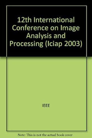 12th international conference on image analysis and processing 1st edition ieee 0769519482, 978-0769519487