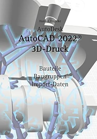 autocad 2022 3d druck 1st edition hans j engelke 3754373234, 978-3754373231