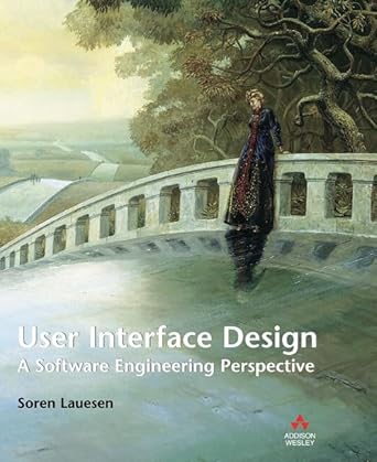 user interface design a software engineering perspective 1st edition soren lauesen 0321181433, 978-0321181435