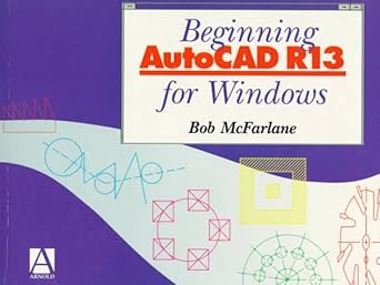 beginning autocad r13 for windows 1st edition bob mcfarlane ,robert mcfarlane 0340645725, 978-0340645727