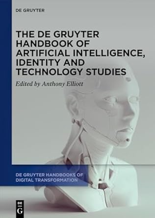 the de gruyter handbook of artificial intelligence identity and technology studies 1st edition anthony