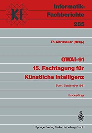 gwai 91 15 fachtagung fur kunstliche intelligenz bonn 16 20 september 1991 proceedings 1st edition thomas