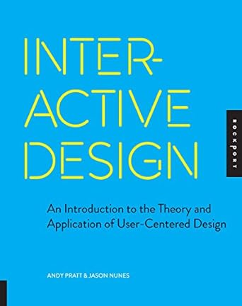 interactive design an introduction to the theory and application of user centered design 1st edition jason