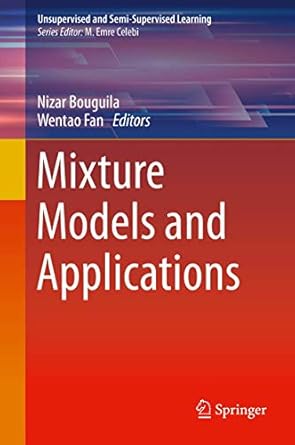 mixture models and applications 1st edition nizar bouguila ,wentao fan 303023875x, 978-3030238759
