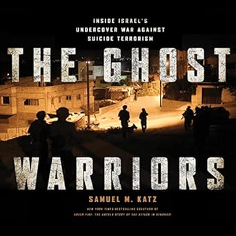 the ghost warriors inside israes undercover war against suicide terrorism 1st edition samuel m katz