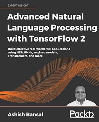 advanced natural language processing with tensorflow 2 build effective real world nlp applications using ner