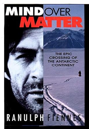 mind over matter the epic crossing of the antarctic continent 1st edition ranulph fiennes 0385312164,