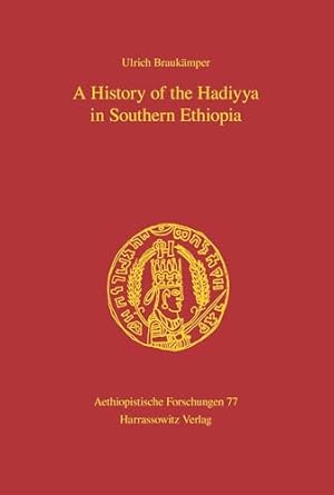 a history of the hadiyya in southern ethiopia translated from german by geraldine krause 1st edition ulrich