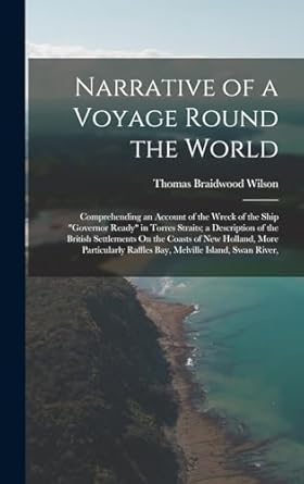 narrative of a voyage round the world comprehending an account of the wreck of the ship governor ready in