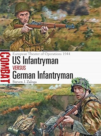 us infantryman vs german infantryman european theater of operations 1944 1st edition steven j zaloga ,steve