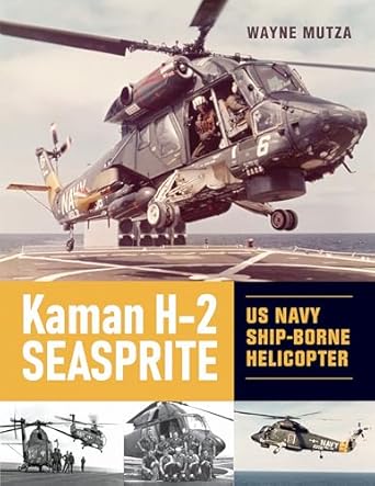 kaman h 2 seasprite us navy shipborne helicopter 1st edition wayne mutza 0764369334, 978-0764369339