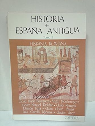 historia de espana antigua ii hispania romana 1st edition jose maria blazquez ,et al ramon teja 8437601274,