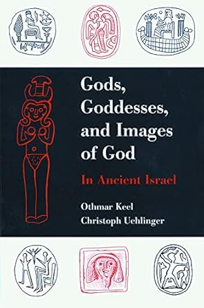 gods goddesses and images of god in ancient israel 1st edition othmar keel 080062789x, 978-0800627898