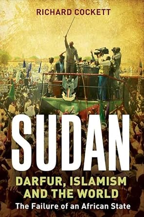 sudan darfur and the failure of an african state 1st edition richard cockett 0300162731, 978-0300162738