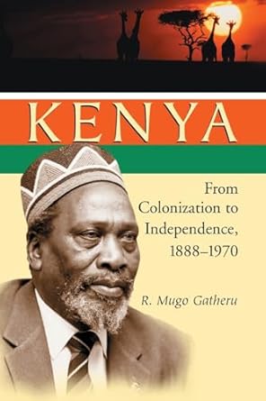 kenya from colonization to independence 1888 1970 1st edition r mugo gatheru 0786421991, 978-0786421992