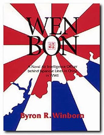 wen bon a naval air intelligence officer behind japanese lines in china in wwii 1st edition byron r winborn