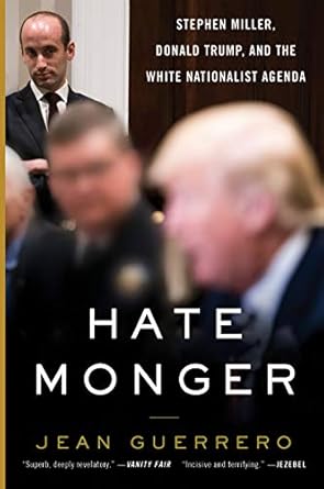 hatemonger stephen miller donald trump and the white nationalist agenda an examination of radicalization and