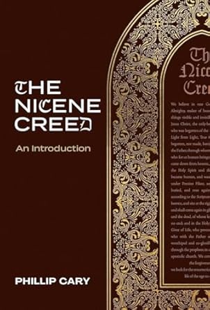 the nicene creed an introduction 1st edition phillip cary 1683596331, 978-1683596332