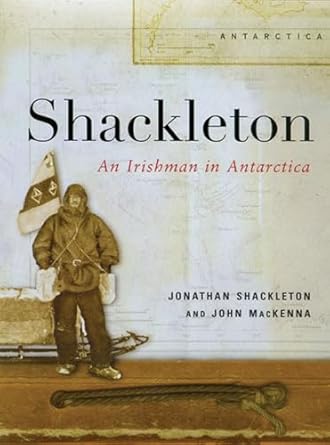 shackleton irishman in antarctica 1st edition jonathan shackleton ,john mackenna 0299186202, 978-0299186203