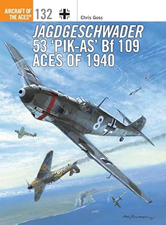 jagdgeschwader 53 pik as bf 109 aces of 1940 1st edition chris goss ,chris davey 1472818717, 978-1472818713