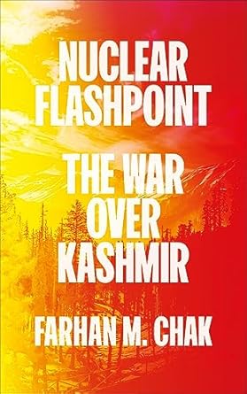 nuclear flashpoint the war over kashmir 1st edition farhan m chak 0745346162, 978-0745346168