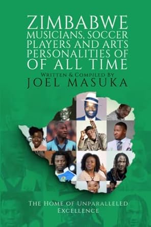 zimbabwe musicians soccer players and arts personalities of all time zimlegends the home of unparalleled