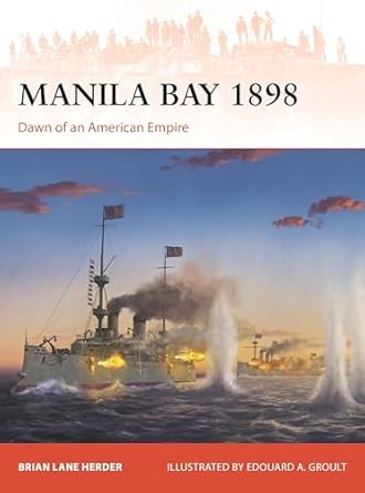 manila bay 1898 dawn of an american empire 1st edition brian lane herder ,edouard a groult 1472865421,