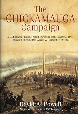 the chickamauga campaign a mad irregular battle from the crossing of tennessee river through the second day