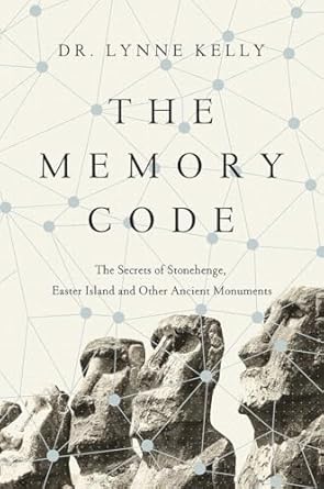 the memory code the secrets of stonehenge easter island and other ancient monuments 1st edition lynne kelly