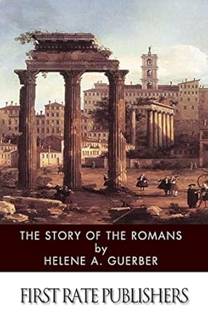 the story of the romans 1st edition helene a guerber 1499319657, 978-1499319651