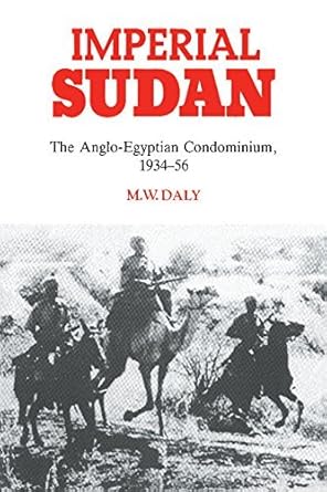 imperial sudan the anglo egyptian condominium 1934 1956 1st edition m w daly 0521391636, 978-0521391634