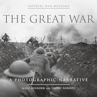 the great war a photographic narrative 1st edition mark holborn ,hilary roberts 0385350708, 978-0385350709